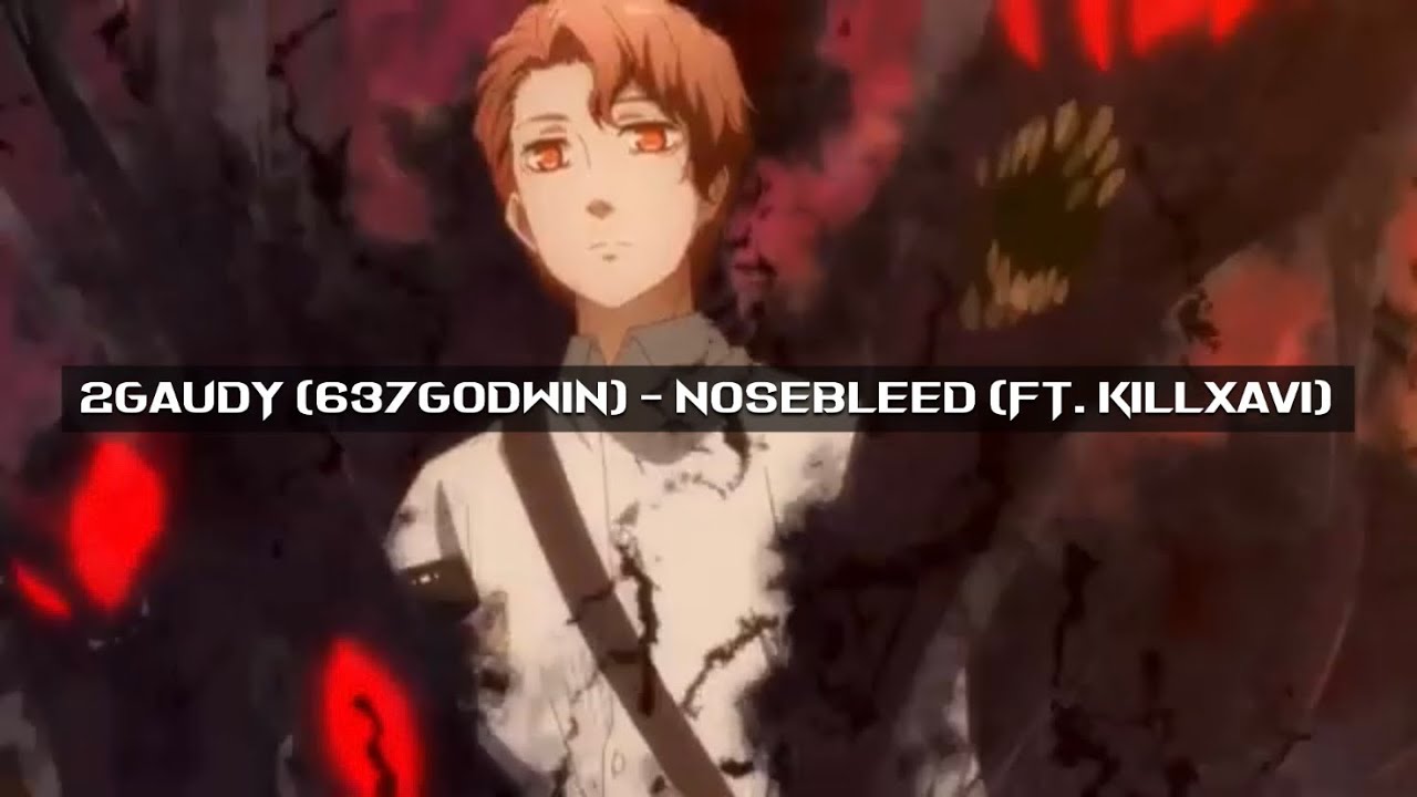 2gaudy (637godwin) - Nosebleed (ft. Kill Xavi) + LYRICS
