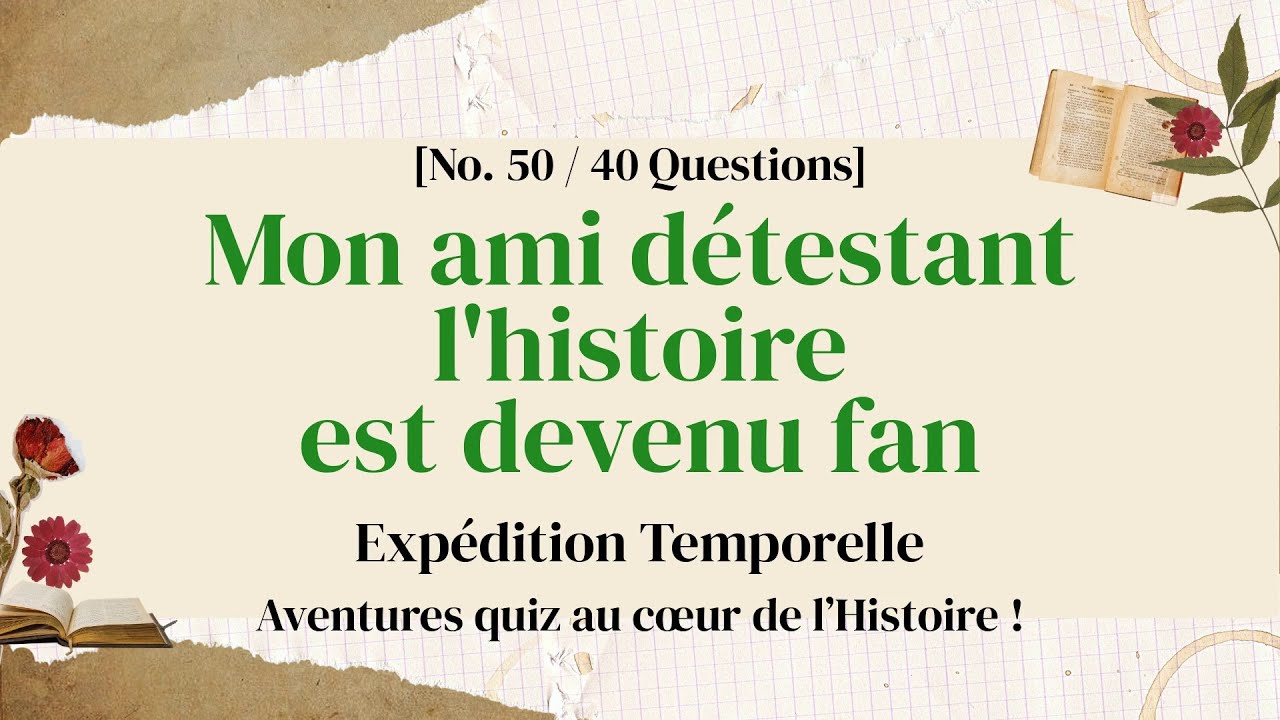 Tour du monde mental en 10 minutes : 40 questions - Quiz d'Histoire Partie 50