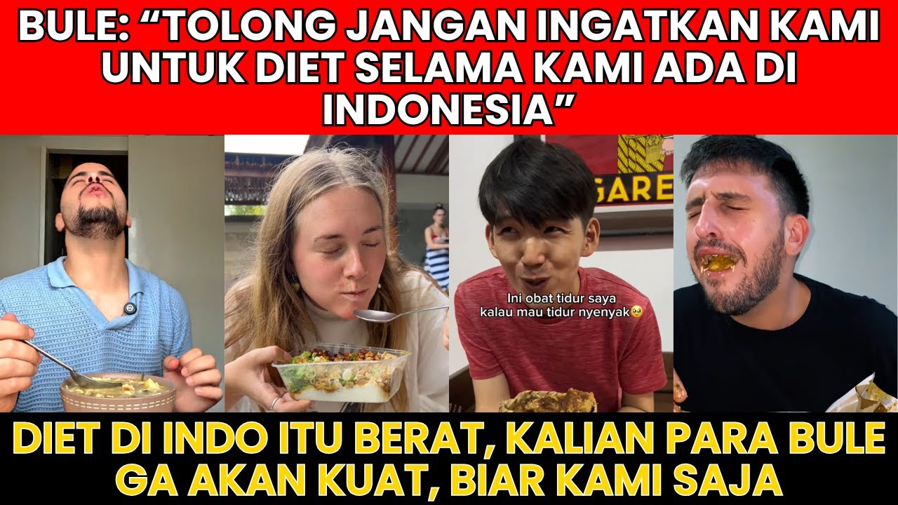 Bule: “Di Indonesia, Diet Itu Cuma Teori… Praktiknya Nanti Dulu”