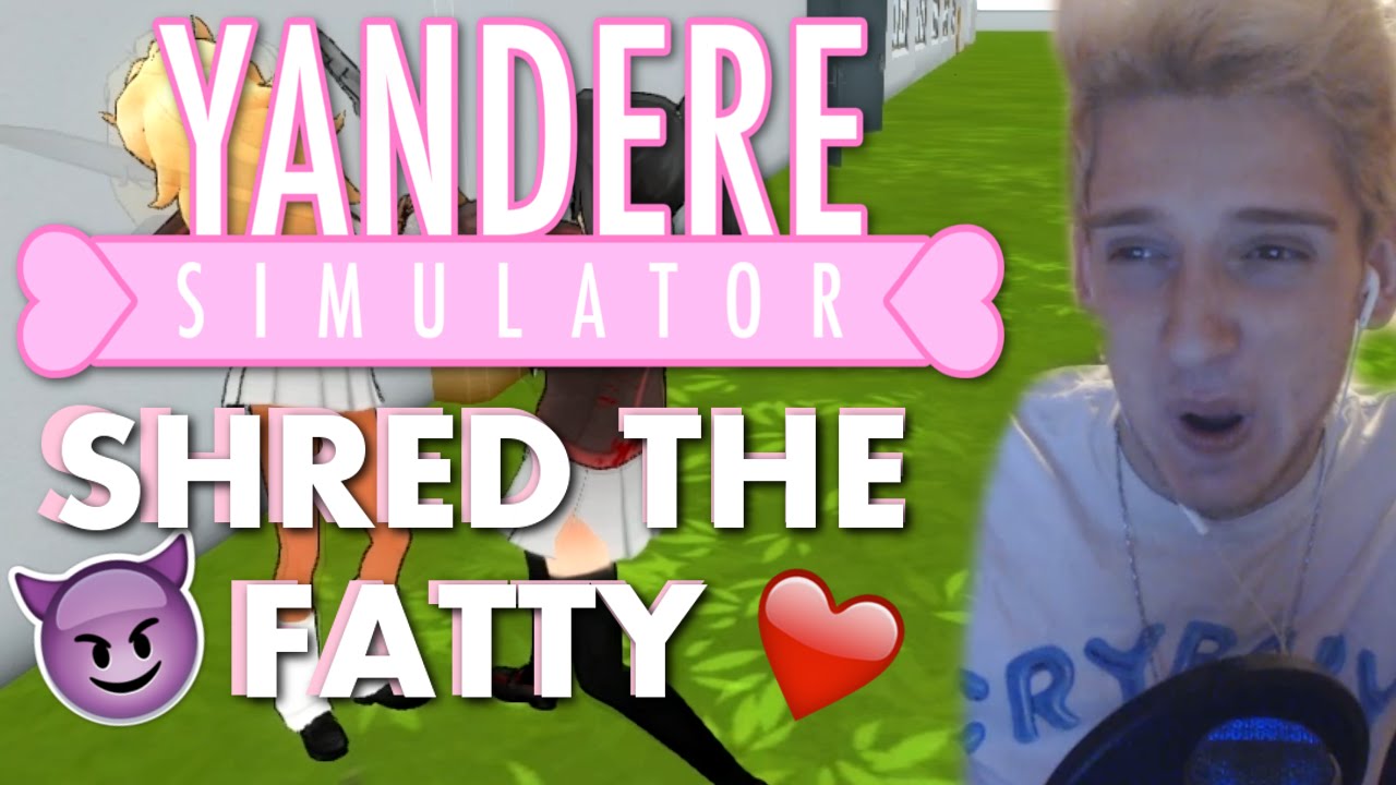 SHREDDING THE FATTY! Yandere Simulator!