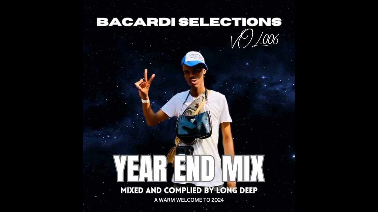 Bacardi Selections Volume 006 Mixed & Compiled By Long Deep aka Long Mababa Wale Top 7(YEAR END MIX)