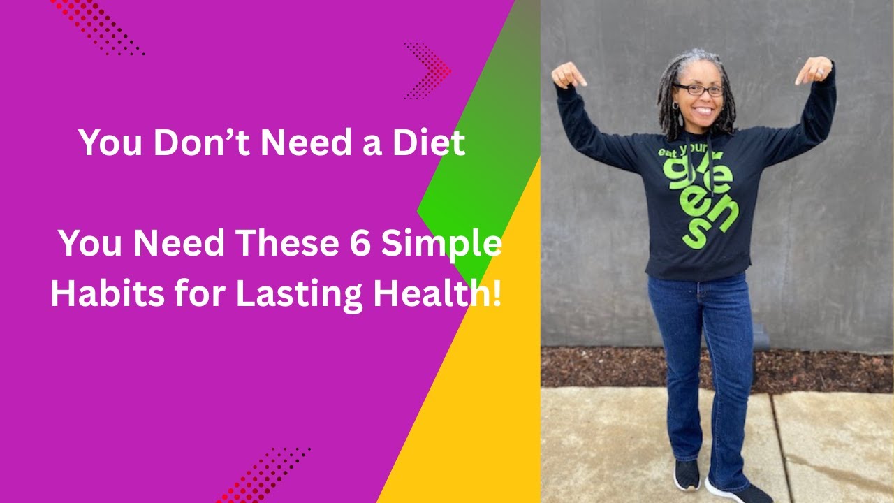 You Don’t Need a Diet — You Need These 6 Simple Habits for Lasting Health!