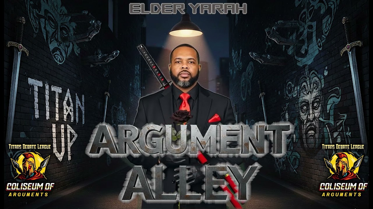 ARGUMENT ALLEY - ELDER YARAH