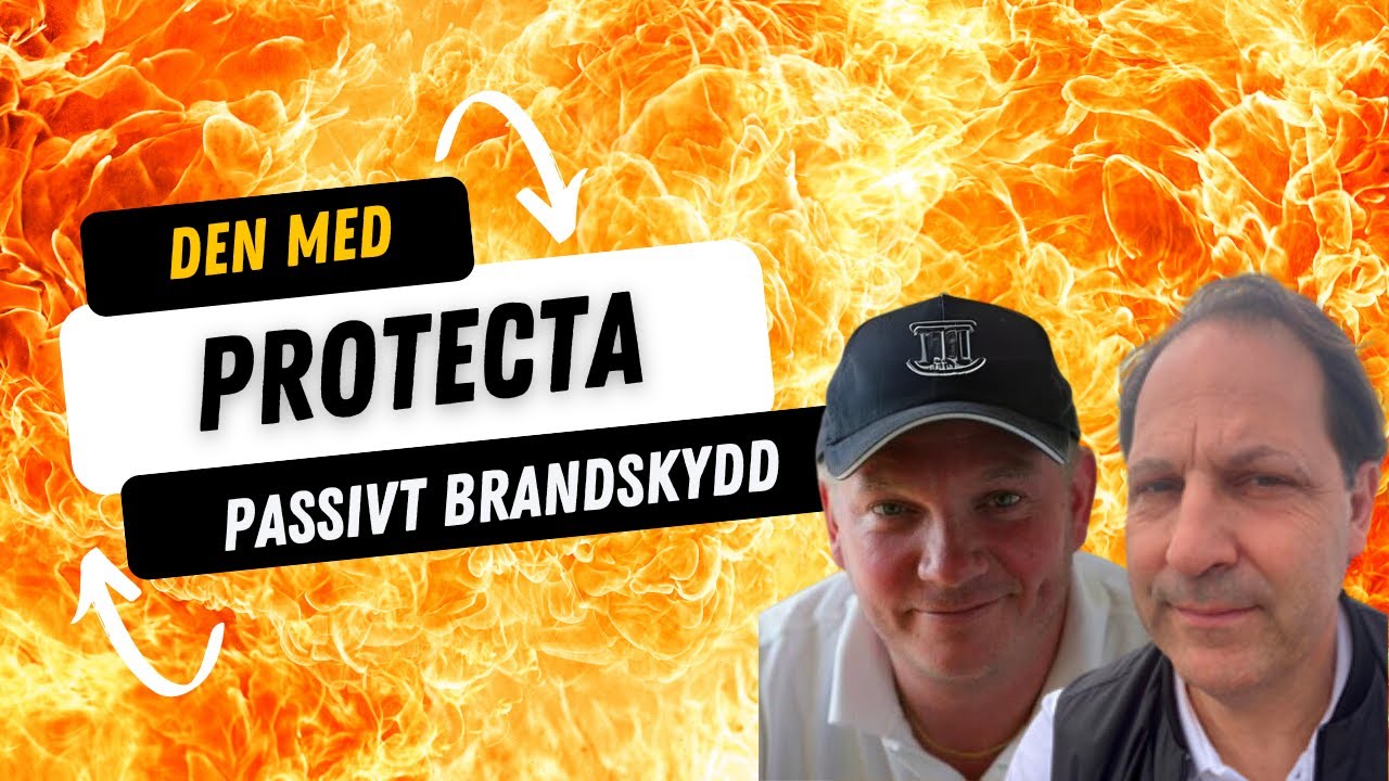 #6 Vikten av passivt brandskydd: En samtal med Protecta