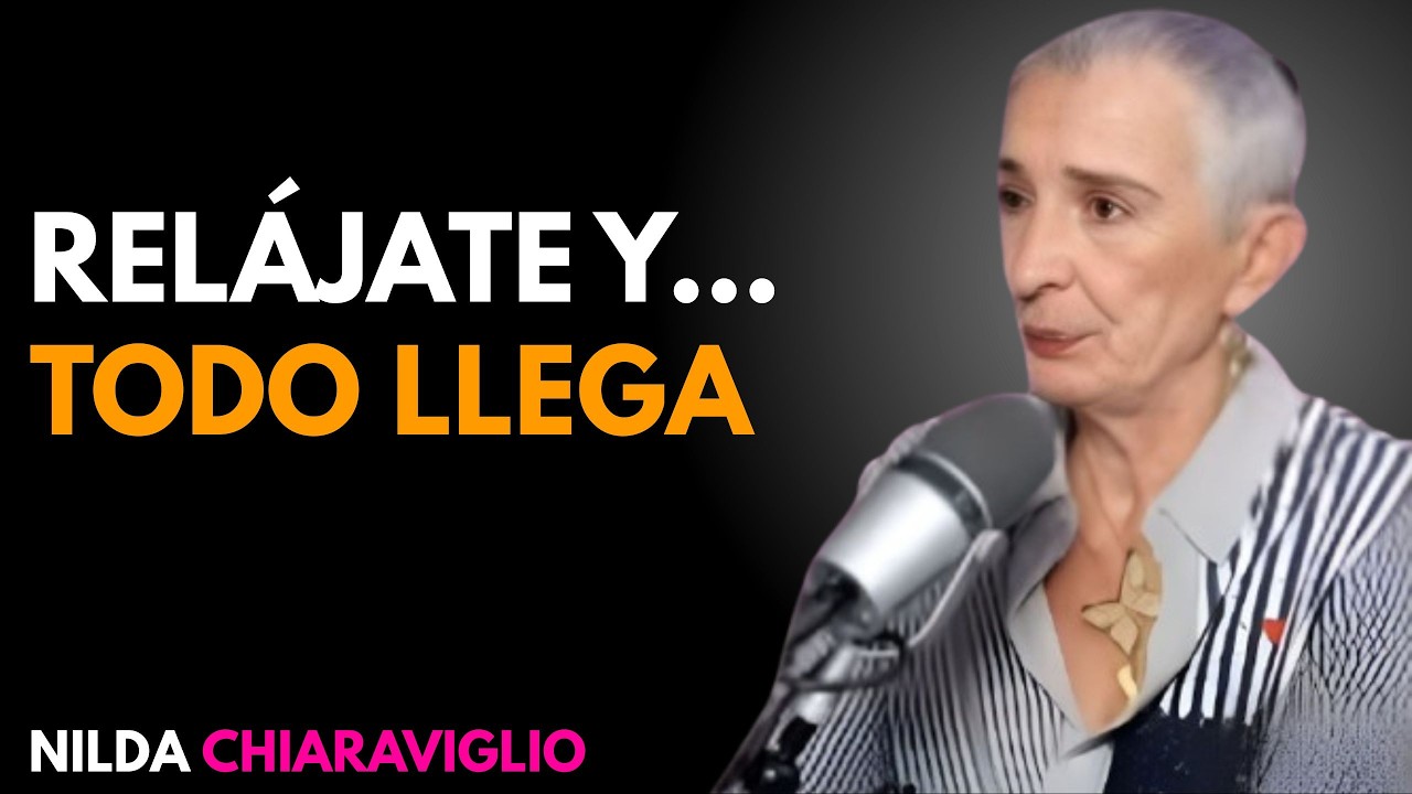 Cuando Te Relajas, Todo Lo Bueno Llega a Tu Vida | Nilda Chiaraviglio