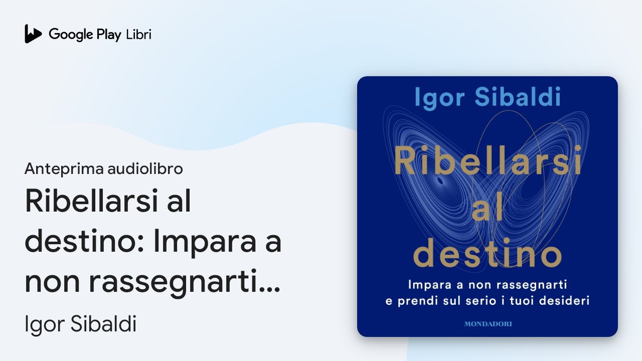 Ribellarsi al destino: Impara a non rassegnarti… di Igor Sibaldi · Anteprima audiolibro