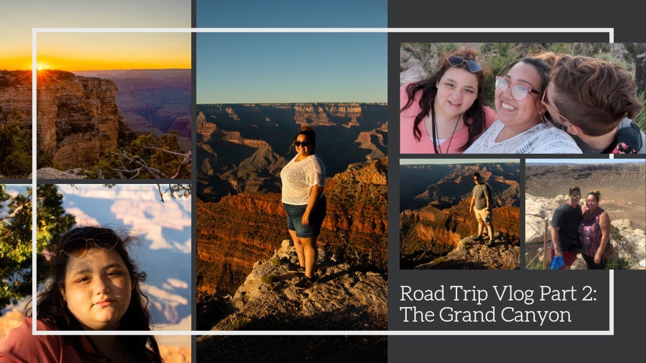 The Grand Canyon | Road Trip Vlog Part 2