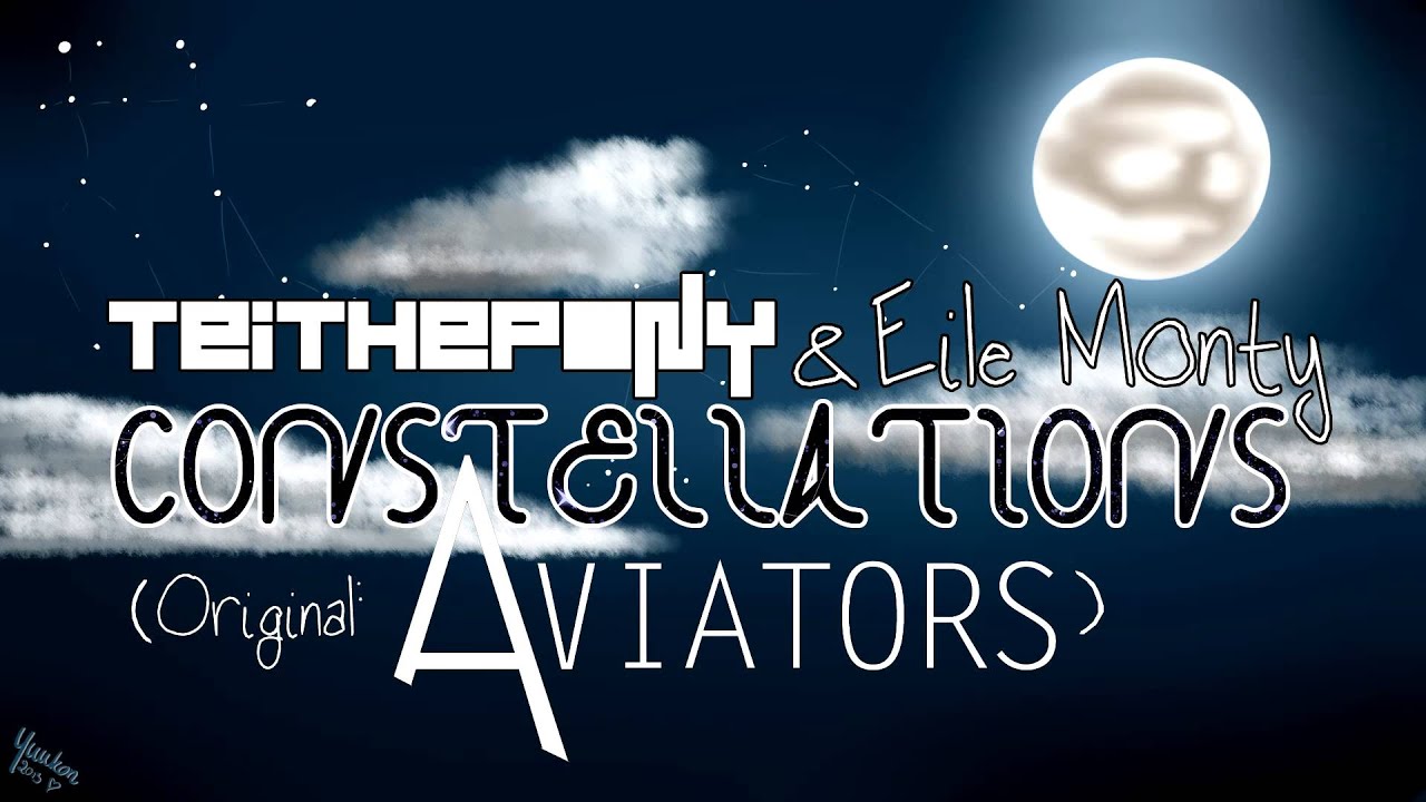 TeiThePony & Eile Monty - Constellations (Orig. Aviators)