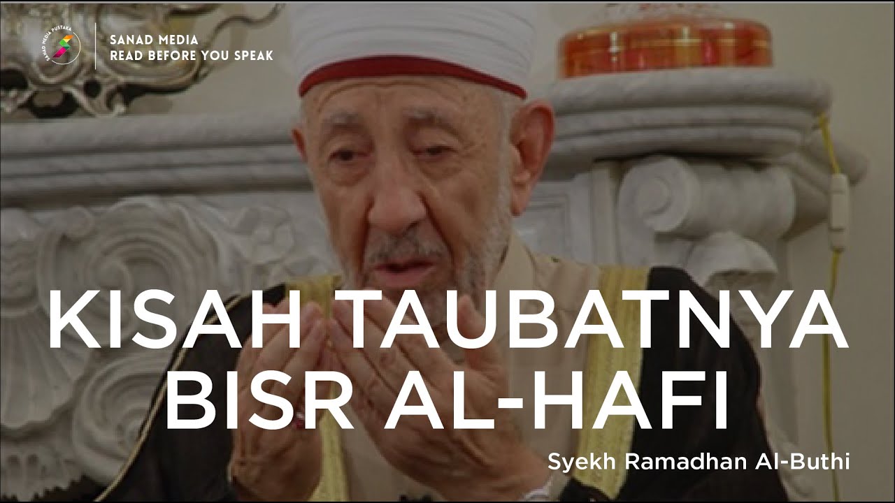Syekh Ramadhan Al-Buthi | Kisah Taubatnya Gubernur Bisr Al-Hafi