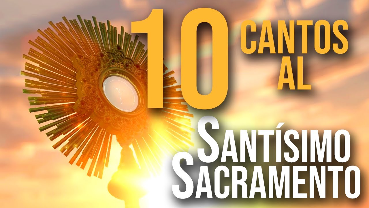 10 CANTOS DE ADORACIÓN AL SANTISIMO SACRAMENTO | PARTE 1 | Música Religiosa