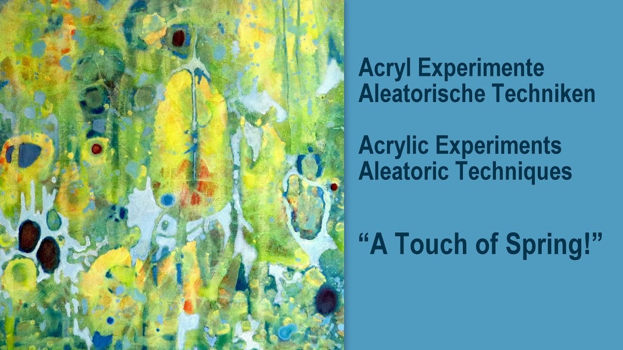 Aleatorische Acryltechniken kombinieren  A Touch of Spring Acrylics Aleatoric Techniques Frühling