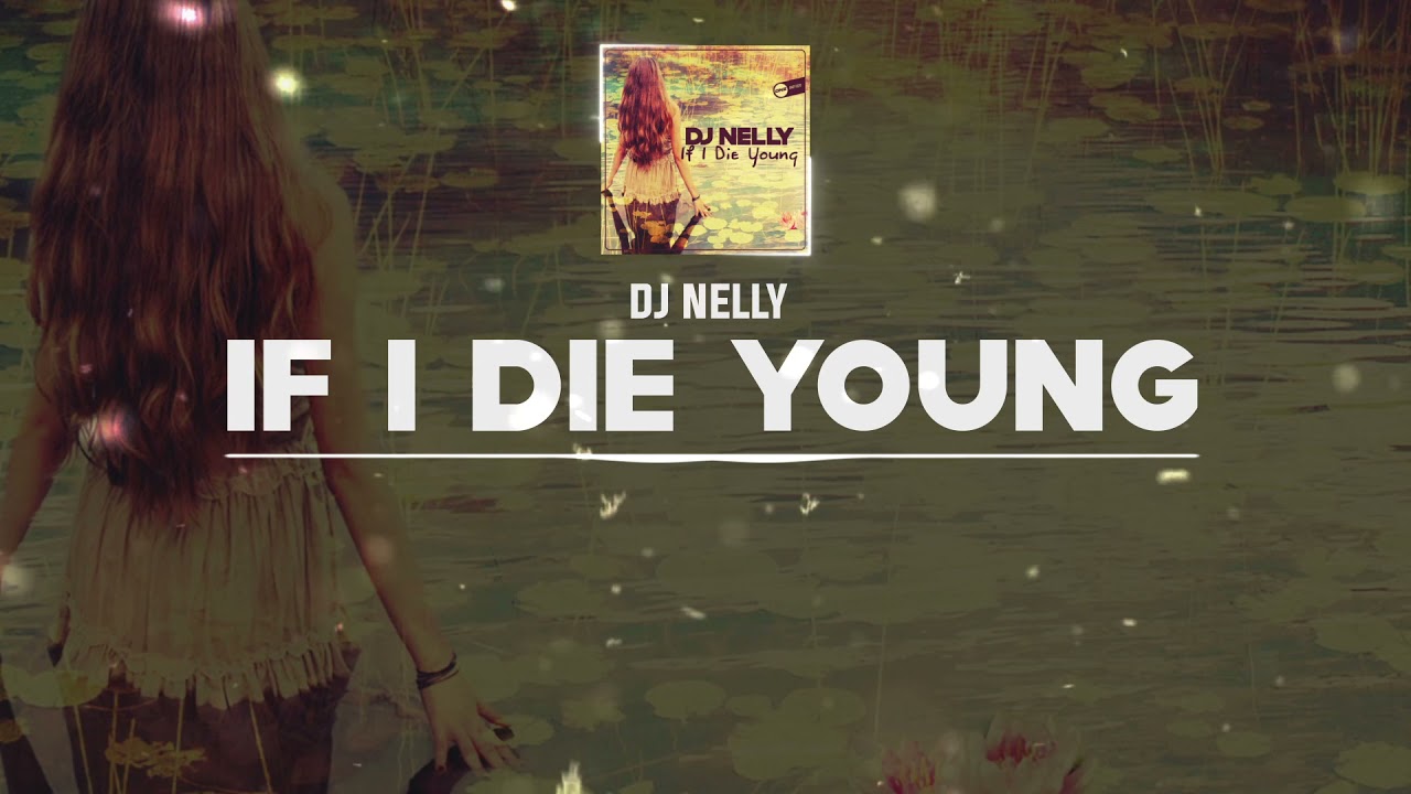 DNZF1020 // DJ NELLY - IF I DIE YOUNG (Official Video DNZ RECORDS)
