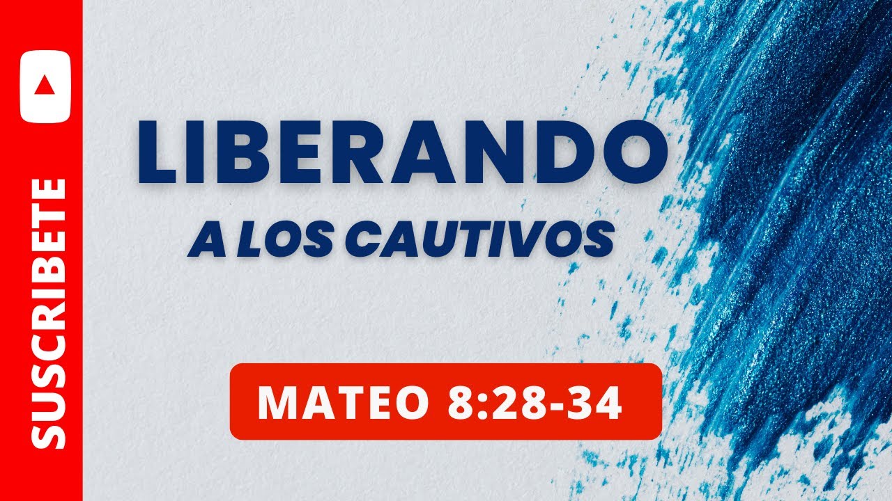 LIBERANDO A LOS CAUTIVOS MATEO 8:28-34 (044)