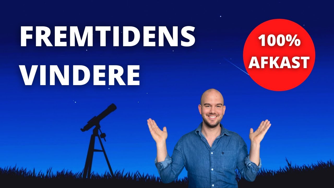 Fremtidens Bedste Investeringer (Disse investeringer kan give dig 100% i afkast)