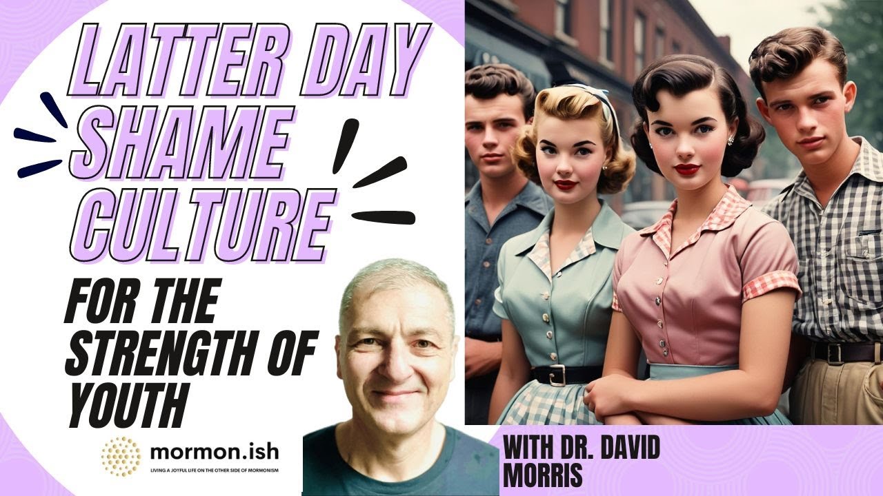 EP158: Latter Day Shame Culture: For the Strength of Youth