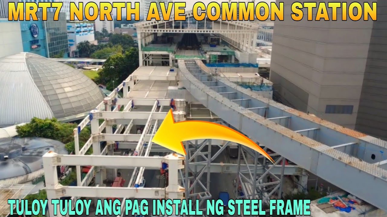 TULOY TULOY ANG PAG INSTALL NG STEEL FRAME MALAPIT SA EDSA/MRT7 NORTH AVE COMMON STATION UPDATE 
