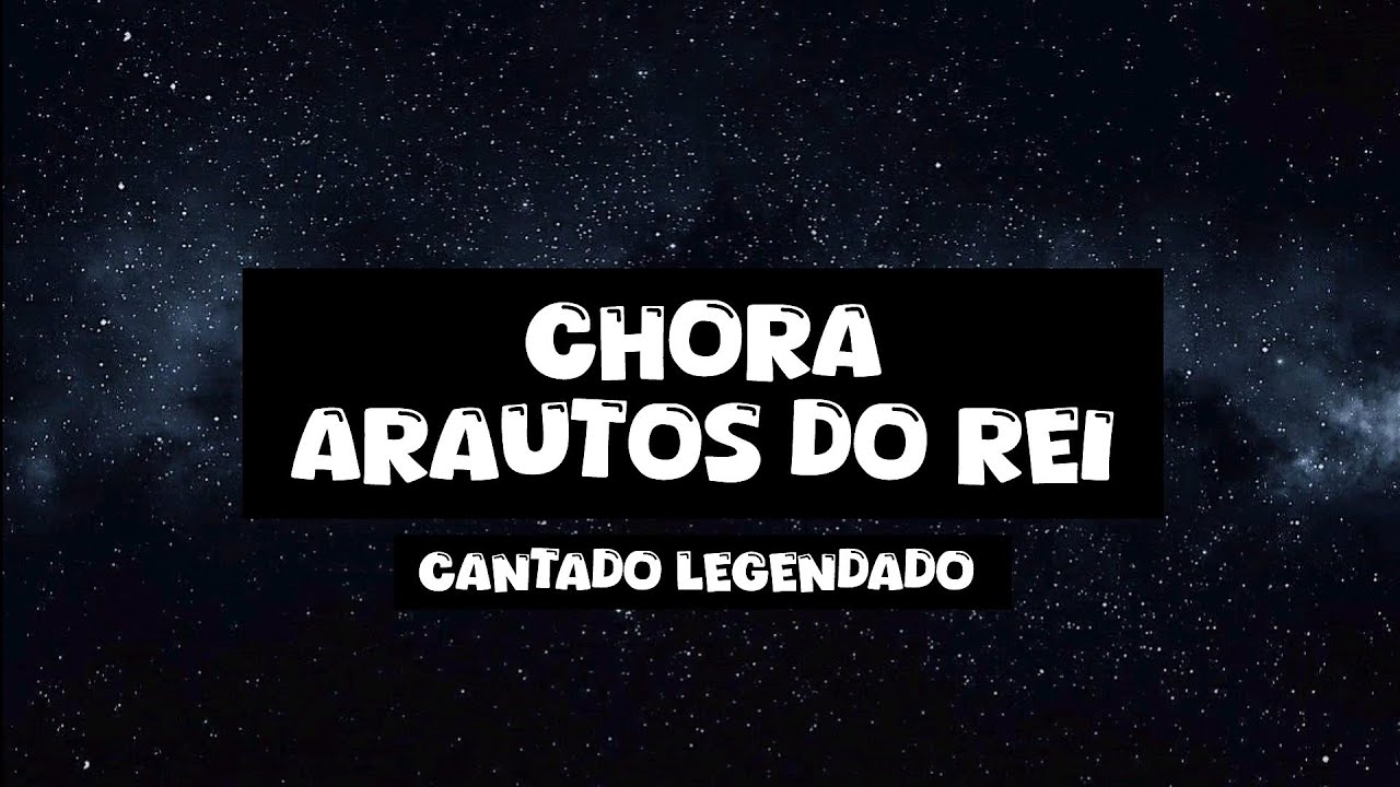 Música: chora - arautos do rei - Cantado legendado