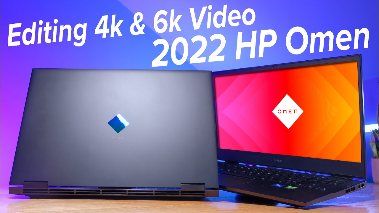 Can You Edit 4k & 6k Video on the 2022 HP Omen?