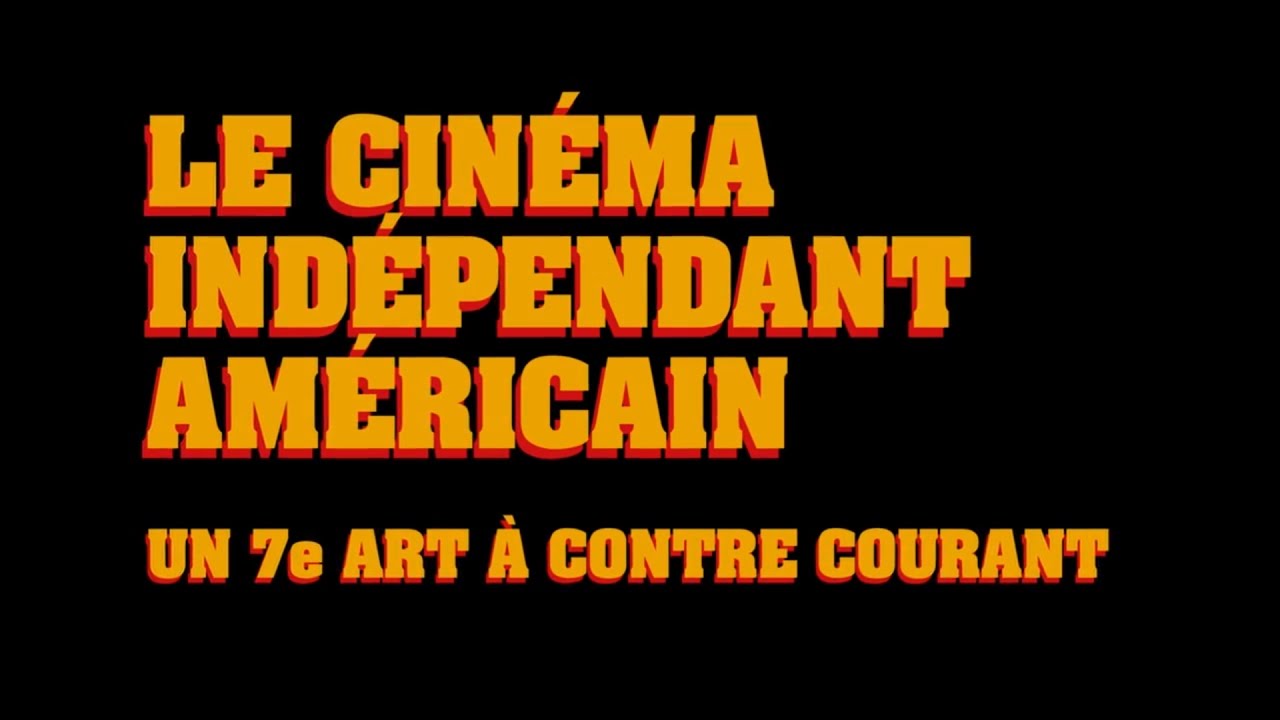 Le Cinema Independant Americain, un 7e art à contre-courant - Documentaire HD