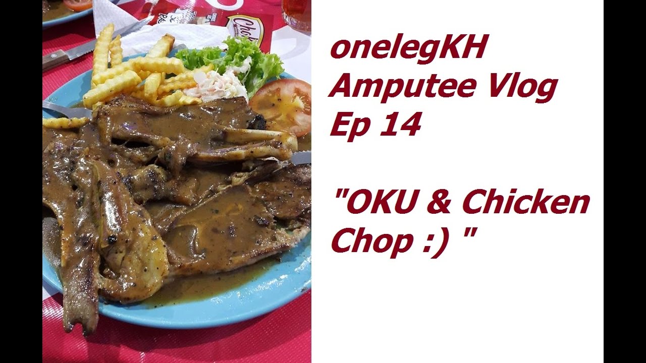 OKU & Chicken Chop in Puchong - onelegKH amputee vlog (ep 14)