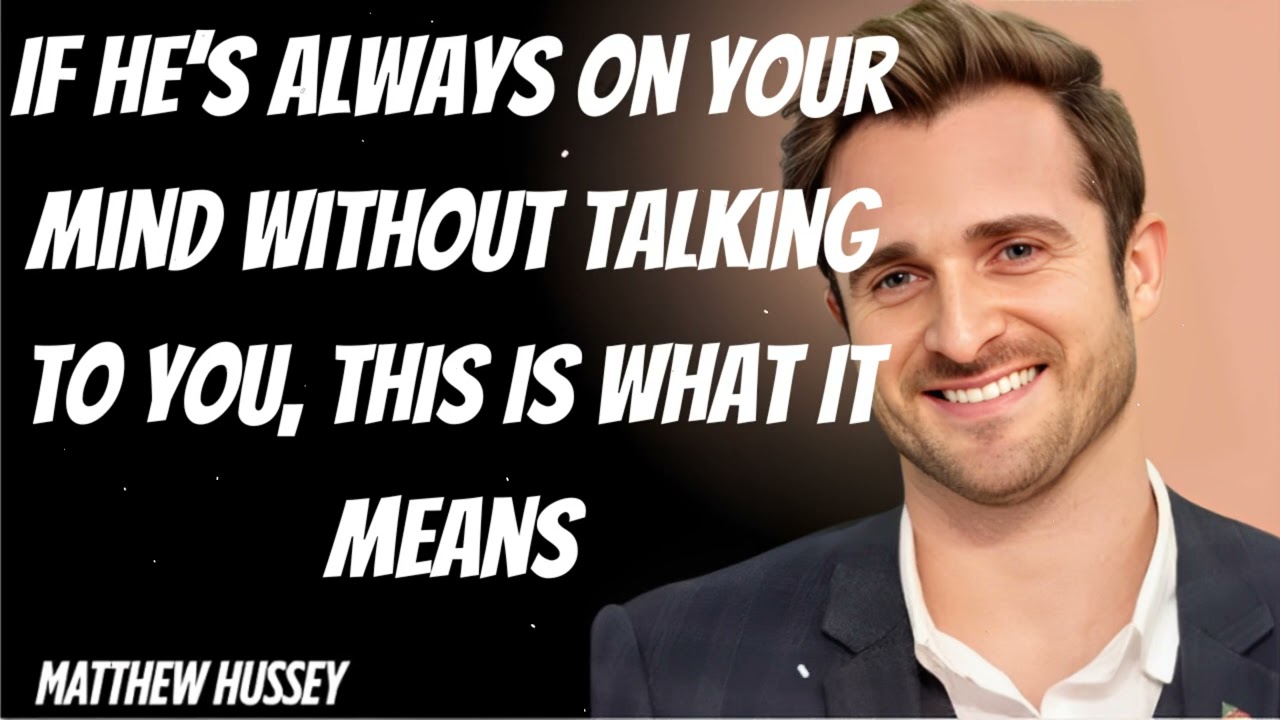If He’s Always on Your Mind Without Talking to You, THIS Is What It Means- Matthew Hussey