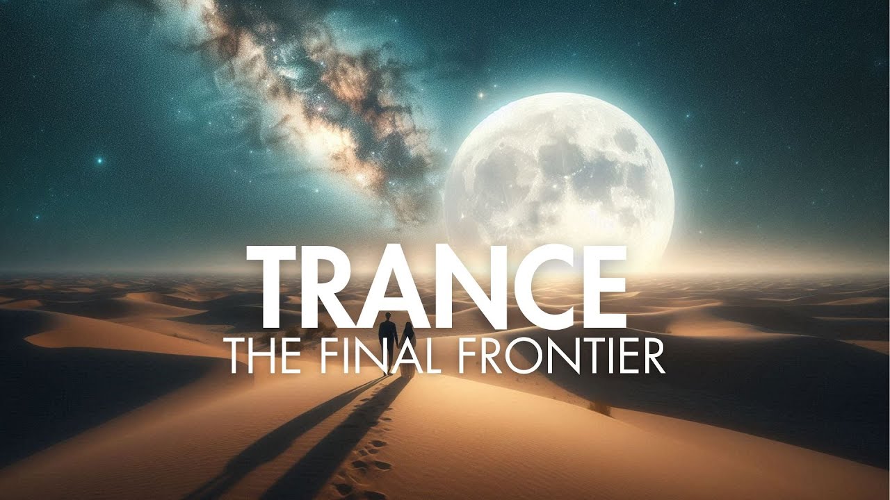 THE FINAL FRONTIER | Full Space Trance Album 2026 (Cinematic Mix)
