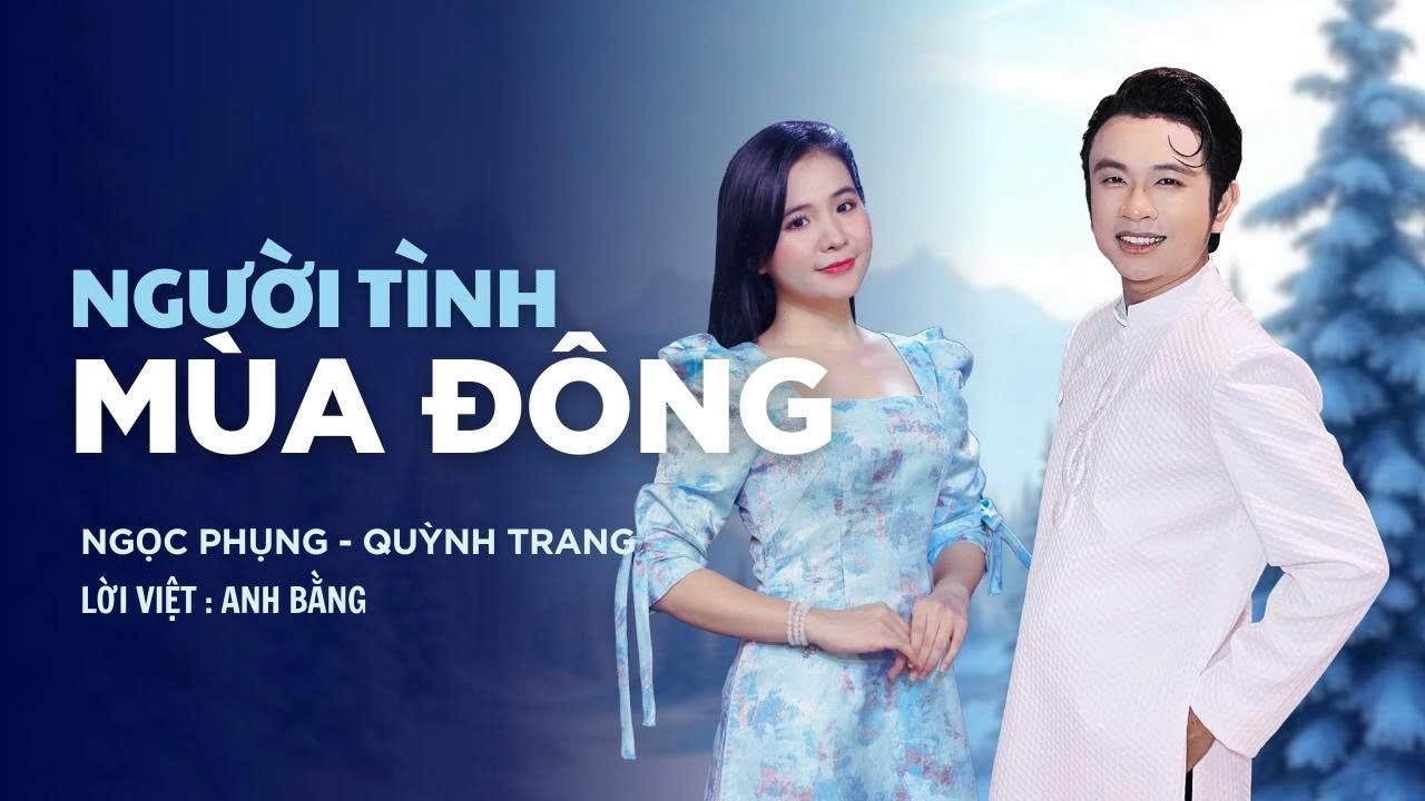 NGƯỜI TÌNH MÙA ĐÔNG | Ngọc Phụng - Quỳnh Trang | LẦN ĐẦU SONG CA CÙNG NHAU BÀI NÀY.