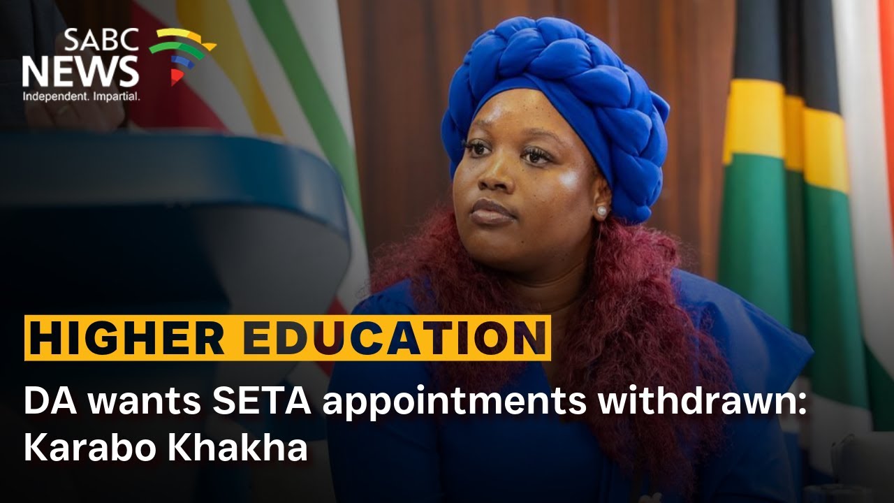 Higher Education & Training | DA wants SETA appointments withdrawn: Karabo Khakha