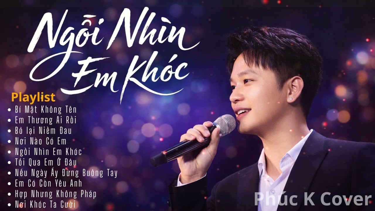 Ngồi Nhìn Em Khóc - Phúc K Cover | Tuyển Tập Nhạc Buồn Tâm Trạng Hay Nhất 2026 , Em Thương Ai Rồi