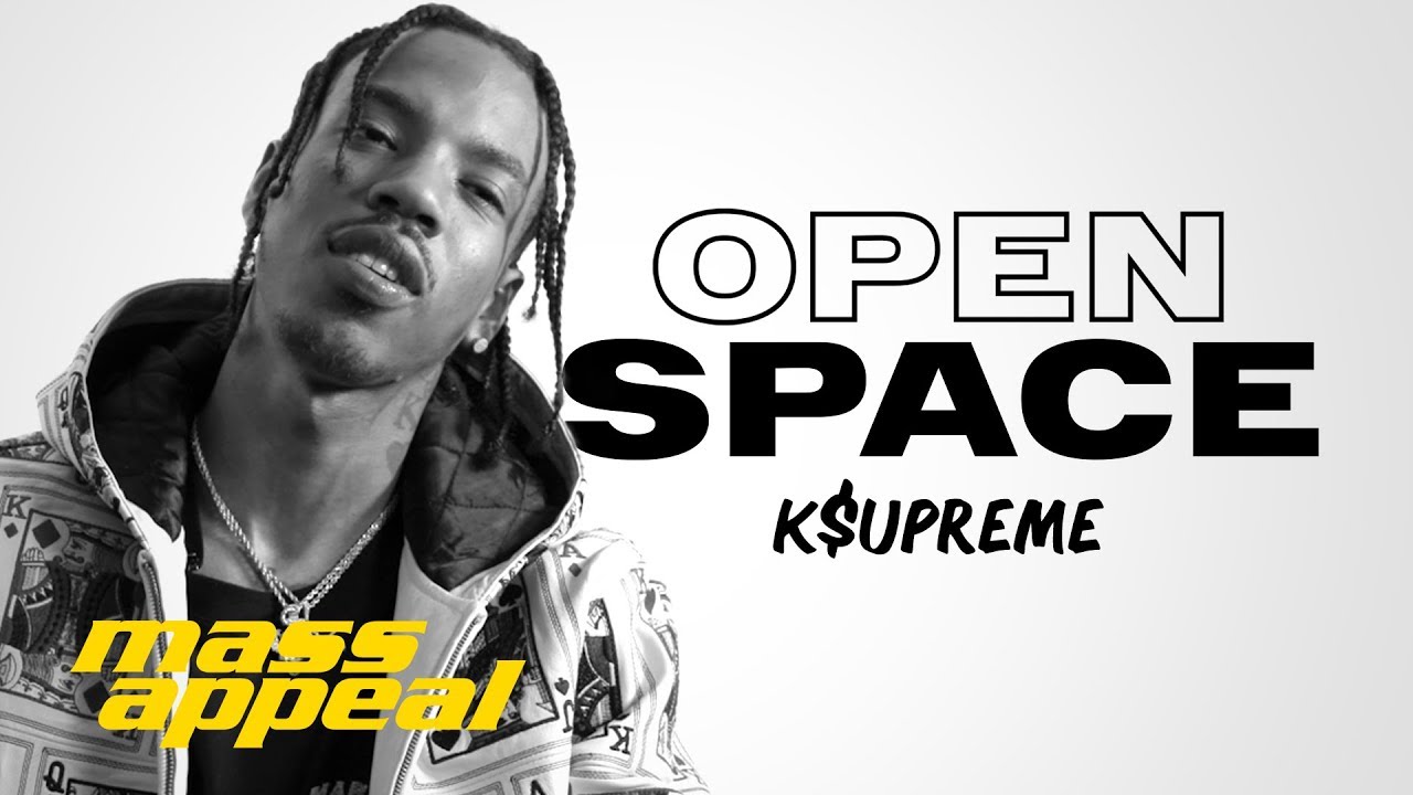 Open Space: K$upreme | Mass Appeal