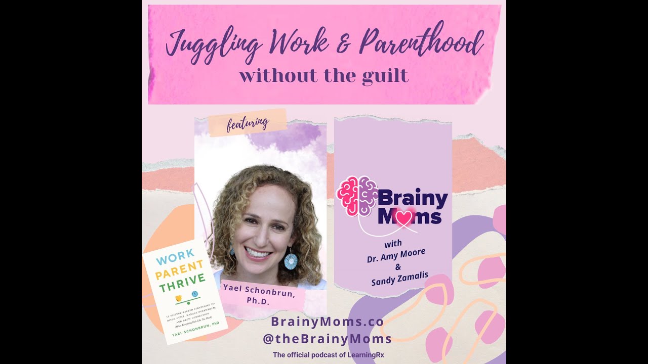 Juggling Work and Parenthood without the Guilt with guest Dr. Yael Schonbrun