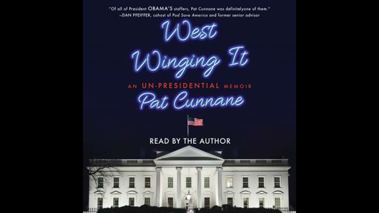 West Winging It: An Un-presidential Memoir - Pat Cunnane