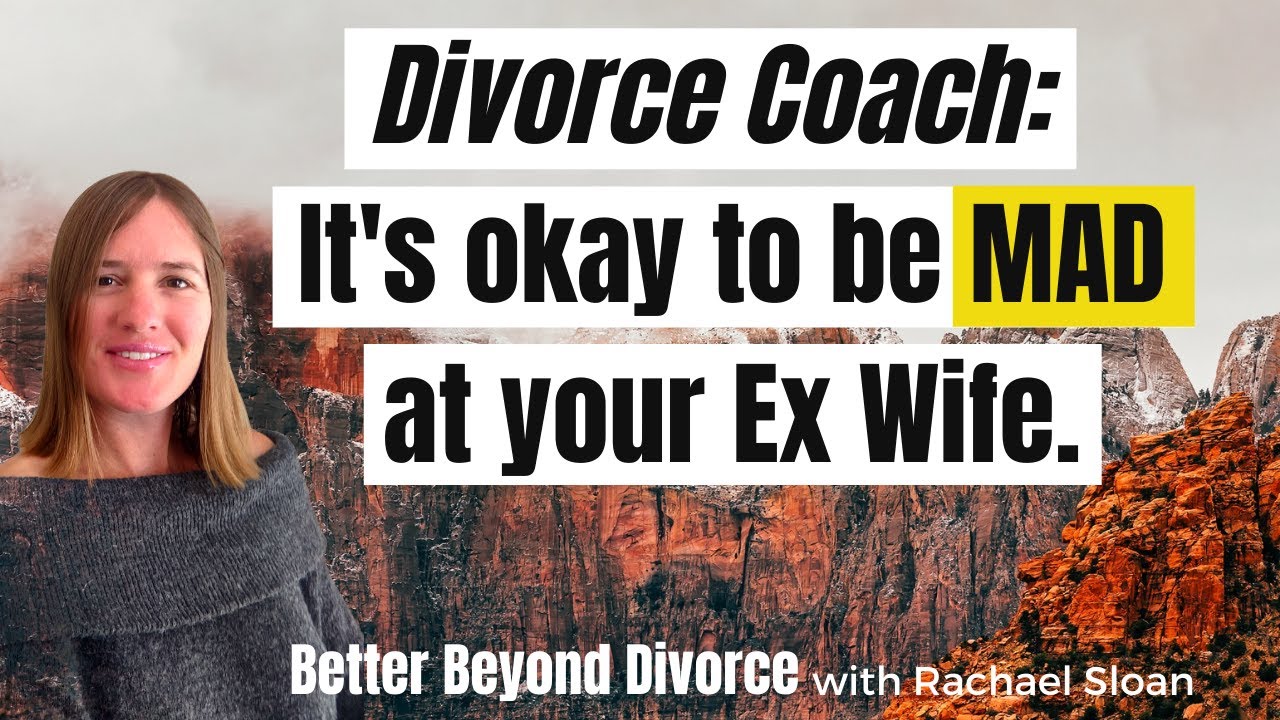 It's Okay to Be Angry at Your Ex Wife