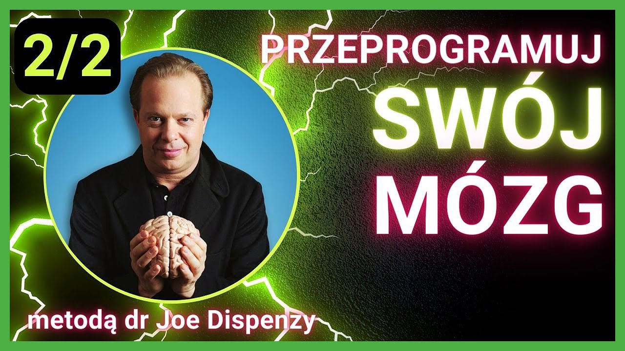 Odblokuj moc Twojego m&oacute;zgu metodą Joe Dispenzy 2/2