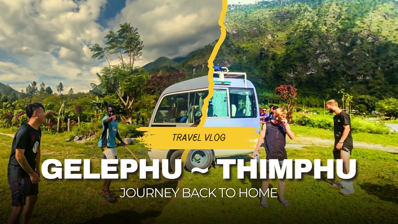 Gelephu to Thimphu - Road trip back to home