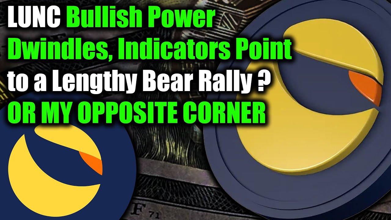 LUNC Bullish Power Dwindles, Indicators Point to a Lengthy Bear Rally #terraluna #terralunaclassic