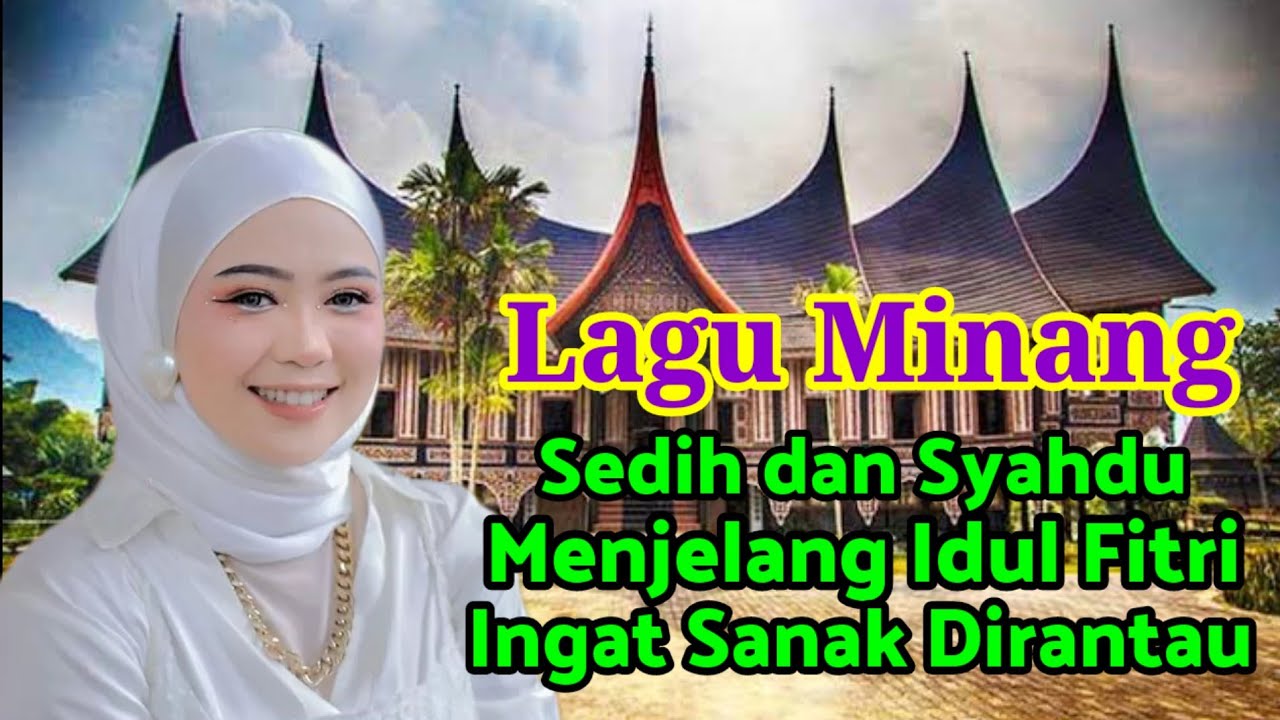 Lagu Minang Syahdu,Hari Raya Hampir Tiba Menambah Sedih Suasana Karena Jauh Dari Sanak