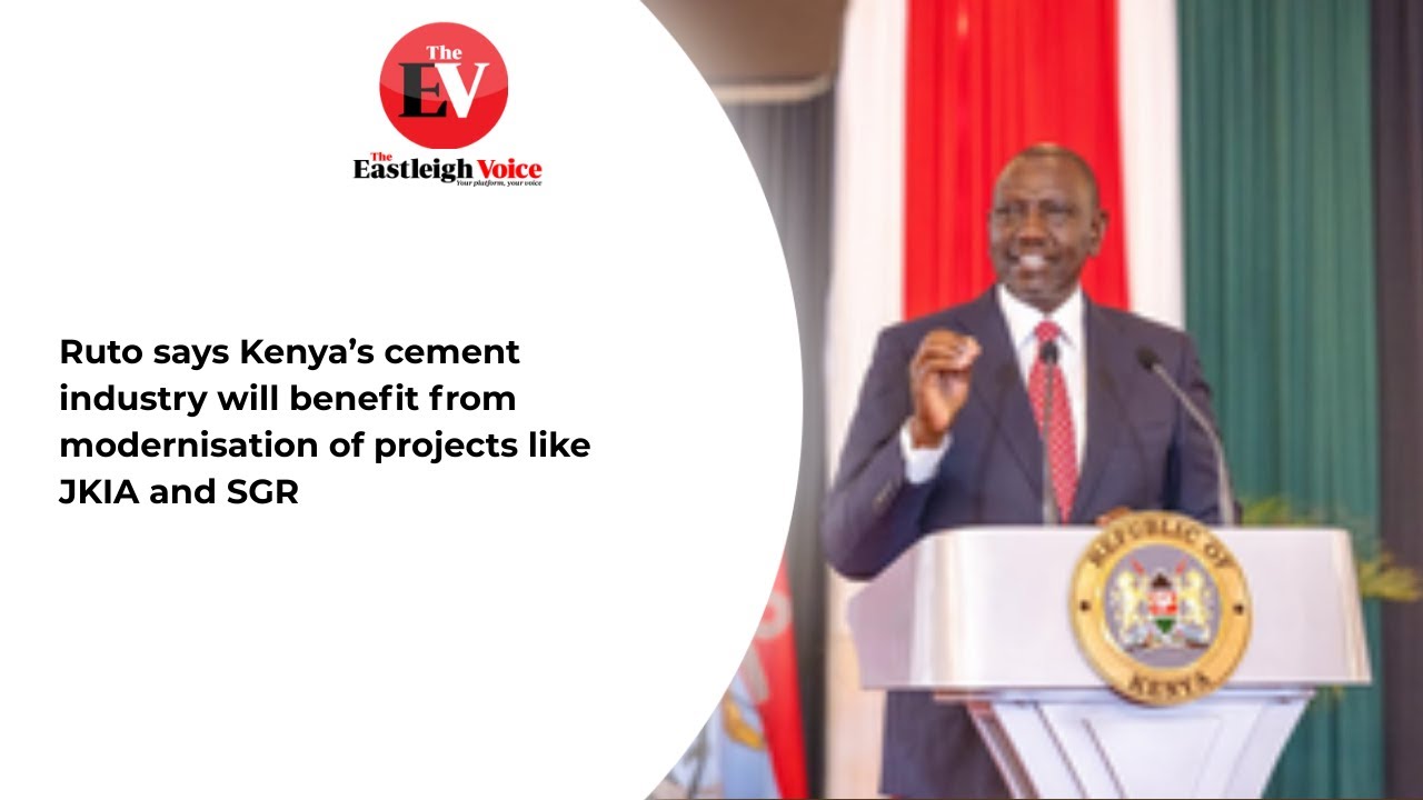 Ruto says Kenya’s cement industry will benefit from modernisation of projects like JKIA and SGR