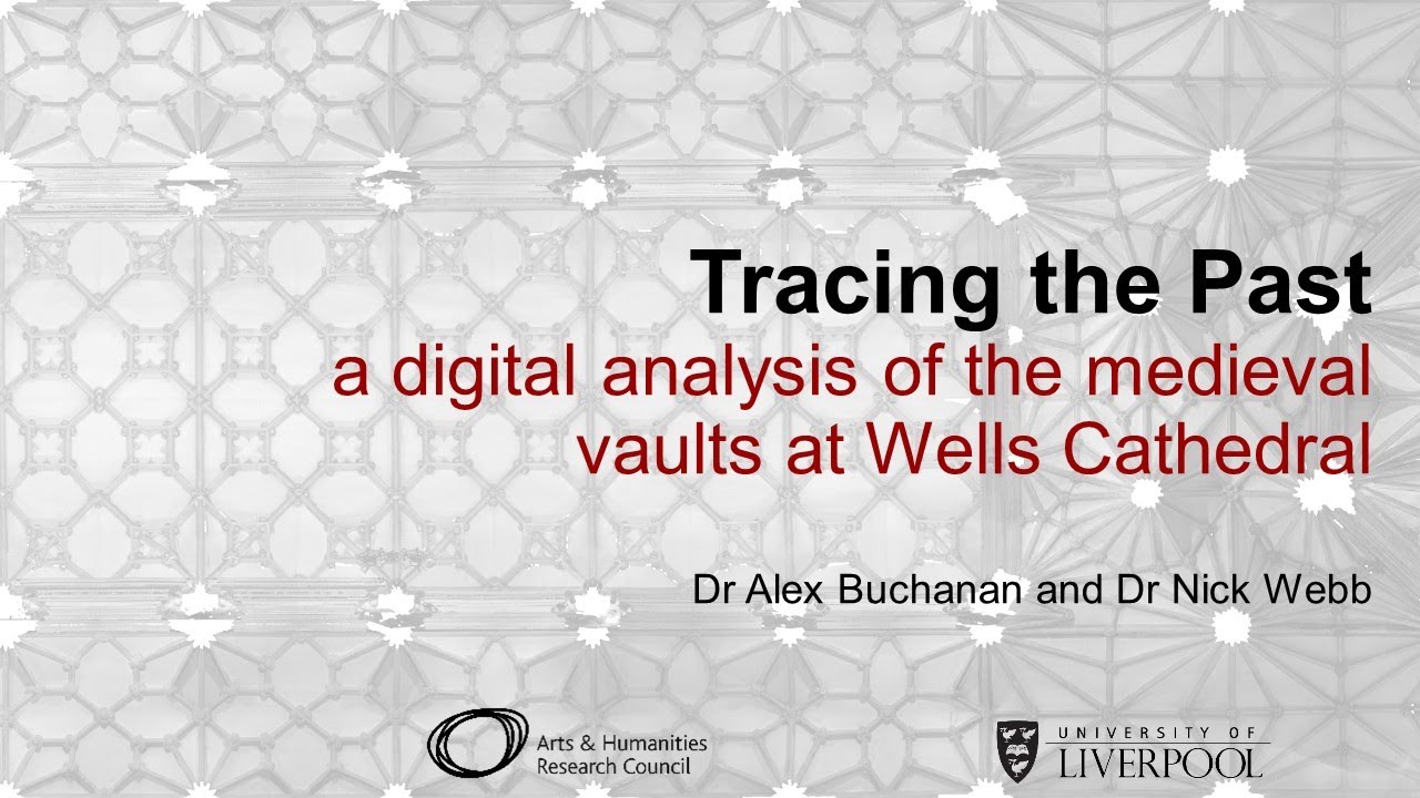 Wells Cathedral: a digital analysis of the medieval vaults