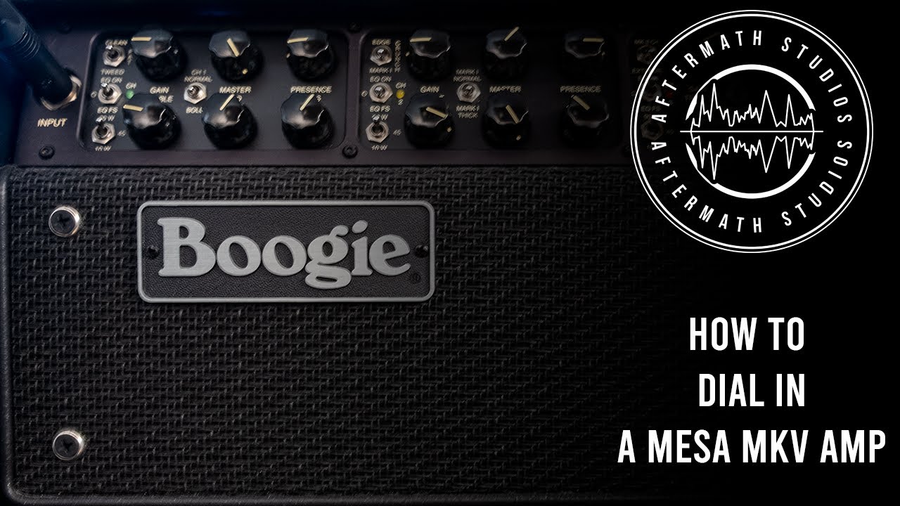 How to dial in a Mesa MkV Amp.