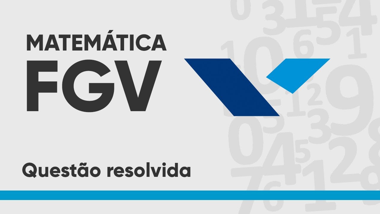 MATEMÁTICA FGV - RACIOCÍNIO LÓGICO - QUESTÃO RESOLVIDA