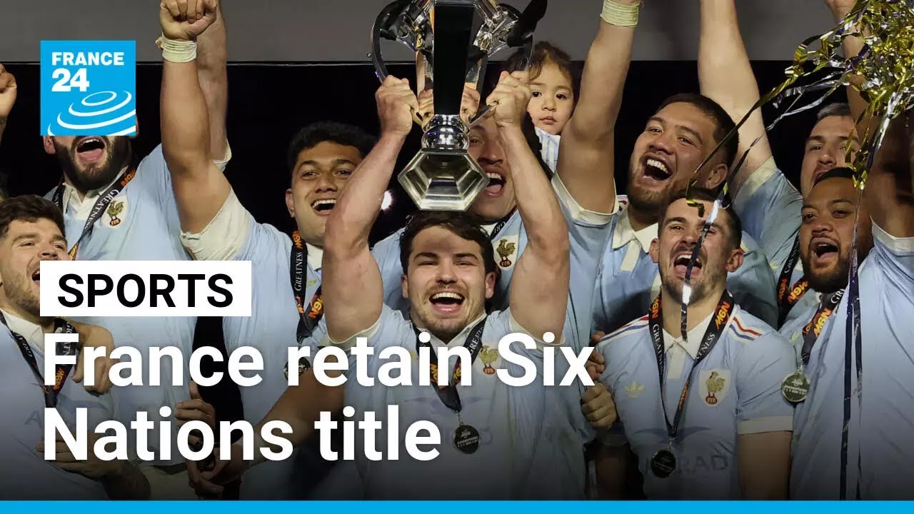 Six Nations: France retain title after thriller against England • FRANCE 24 English