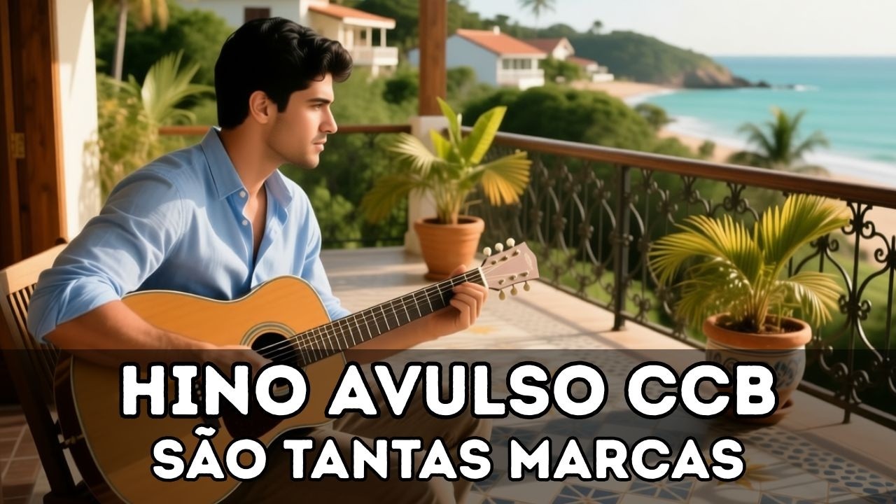 São Tantas Marcas – Hino Avulso CCB  | CCB Hinos Que Tocam a Alma