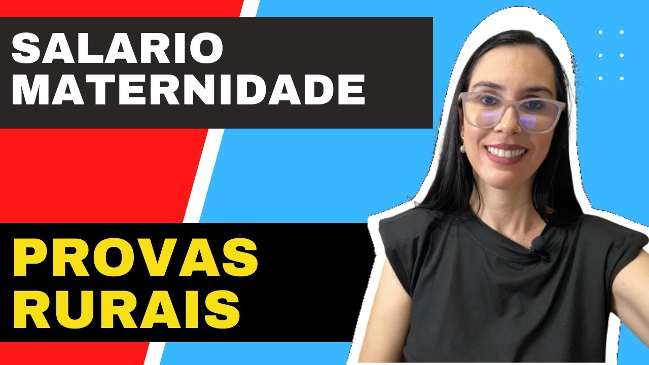 Provas rurais para Sal&aacute;rio Maternidade Rural