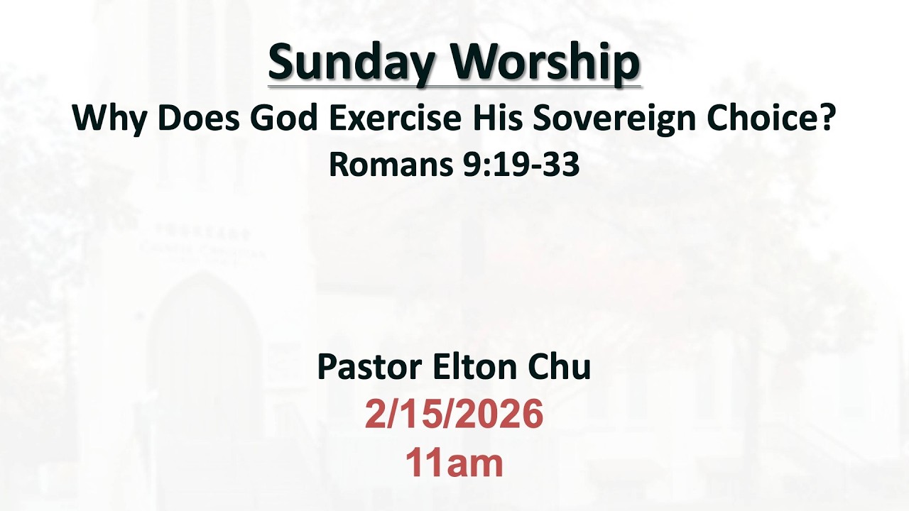 (2026-02-15) Why Does God Exercise His Sovereign Choice? (Pastor Elton Chu)