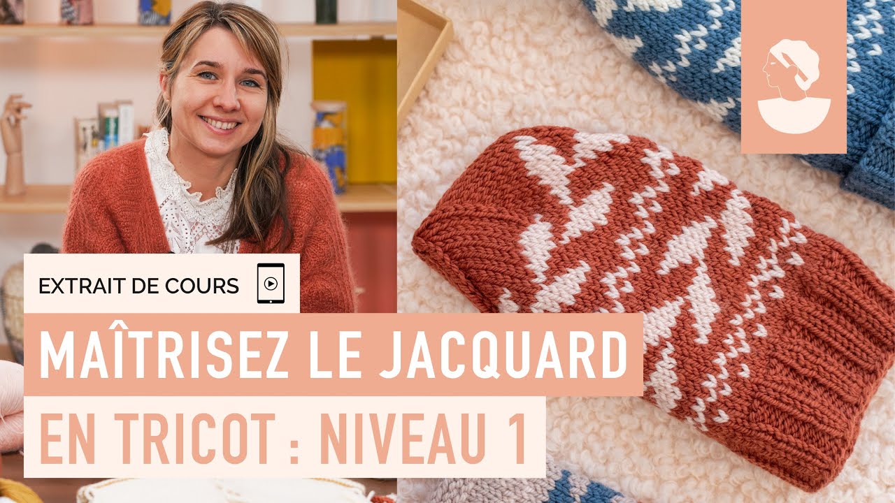 Extrait de cours - Ma&icirc;triser le jacquard en tricot : niveau 1