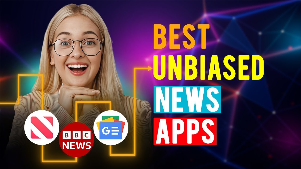 Best Unbiased News Apps: iPhone & Android (Which is the Best Unbiased News App?)