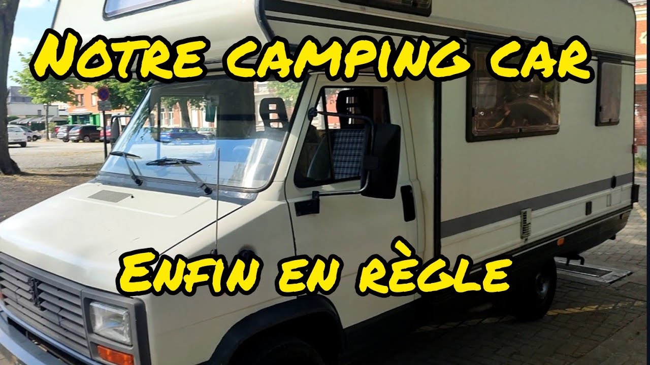 NOTRE CAMPING CAR ENFIN EN RÈGLE !!!!!! 👍