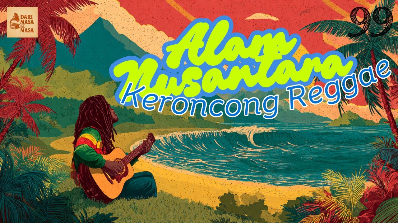 Keroncong Reggae Alam Nusantara | Vol 99 | Perpaduan Musik Keroncong dengan Reggae Terbaru 2025