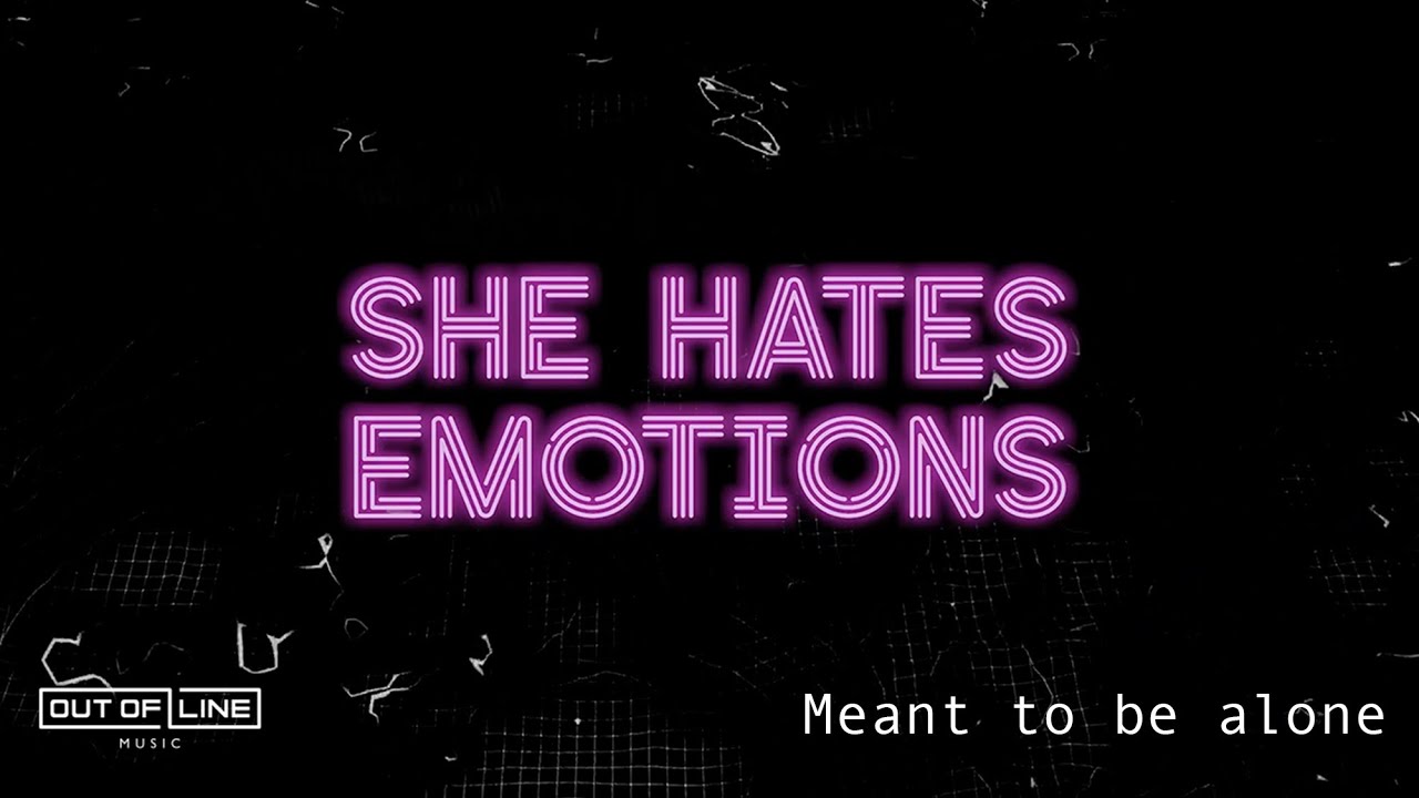 She Hates Emotions - Meant to be alone (Official Music Video)